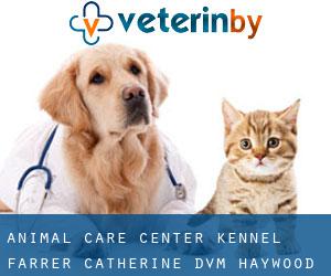 Animal Care Center Kennel: Farrer Catherine DVM (Haywood Farms)