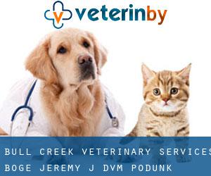Bull Creek Veterinary Services: Boge Jeremy J DVM (Podunk)