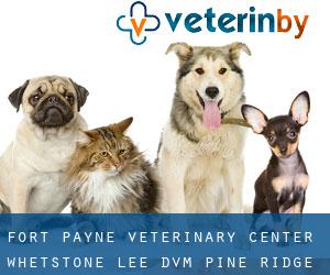 Fort Payne Veterinary Center: Whetstone Lee DVM (Pine Ridge)