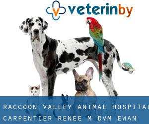 Raccoon Valley Animal Hospital: Carpentier Renee M DVM (Ewan)