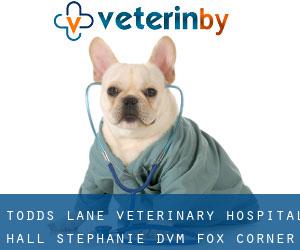 Todds Lane Veterinary Hospital: Hall Stephanie DVM (Fox Corner)