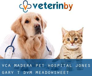 VCA Madera Pet Hospital: Jones Gary T DVM (Meadowsweet)